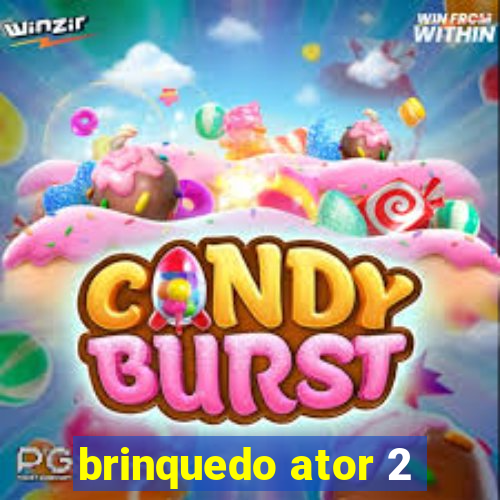 brinquedo ator 2